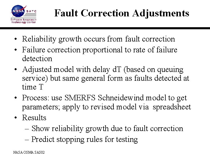 Fault Correction Adjustments • Reliability growth occurs from fault correction • Failure correction proportional