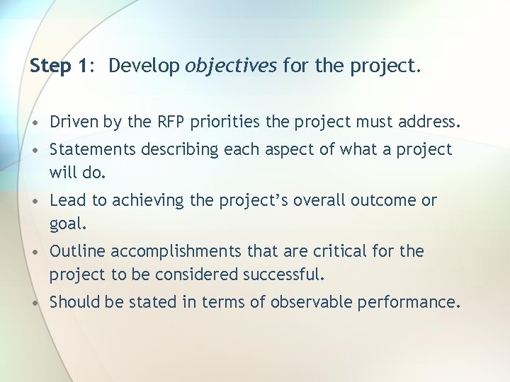 Step 1: Develop objectives for the project. • Driven by the RFP priorities the