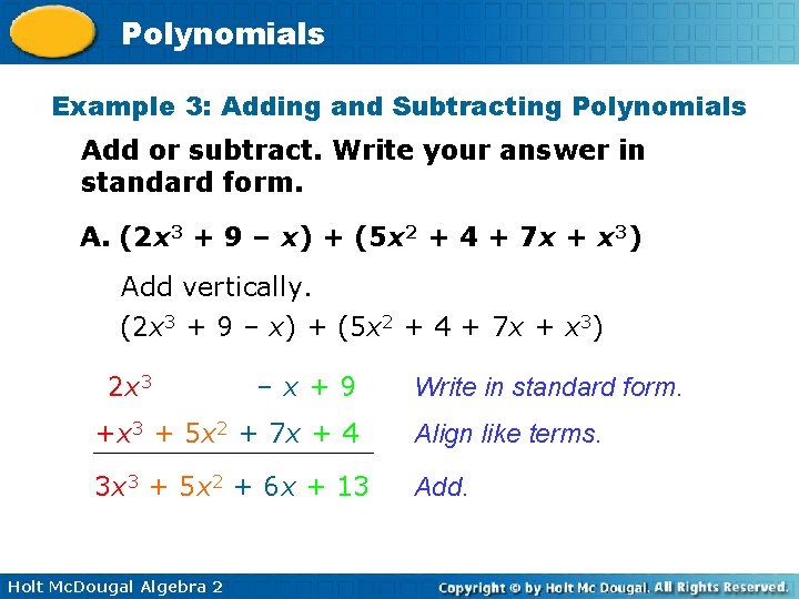 Polynomials Example 3: Adding and Subtracting Polynomials Add or subtract. Write your answer in