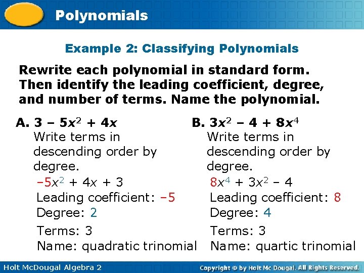 Polynomials Example 2: Classifying Polynomials Rewrite each polynomial in standard form. Then identify the