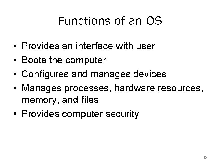 Functions of an OS • • Provides an interface with user Boots the computer