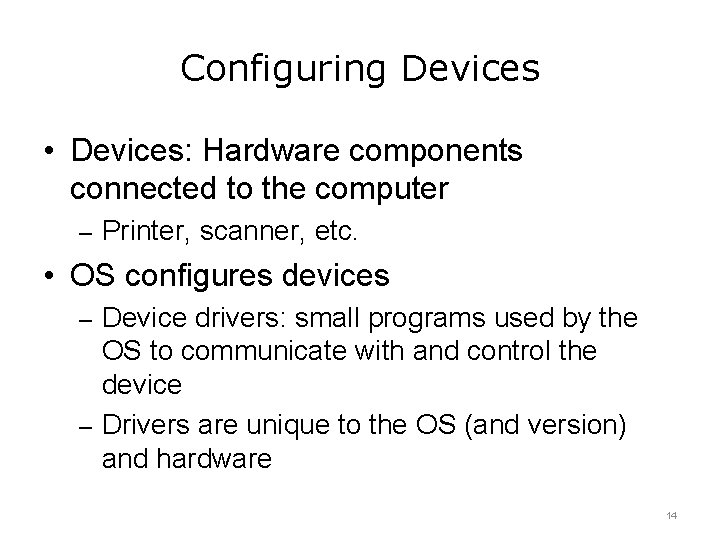 Configuring Devices • Devices: Hardware components connected to the computer – Printer, scanner, etc.