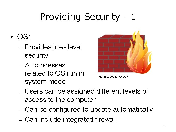 Providing Security - 1 • OS: – Provides low- level – – security All