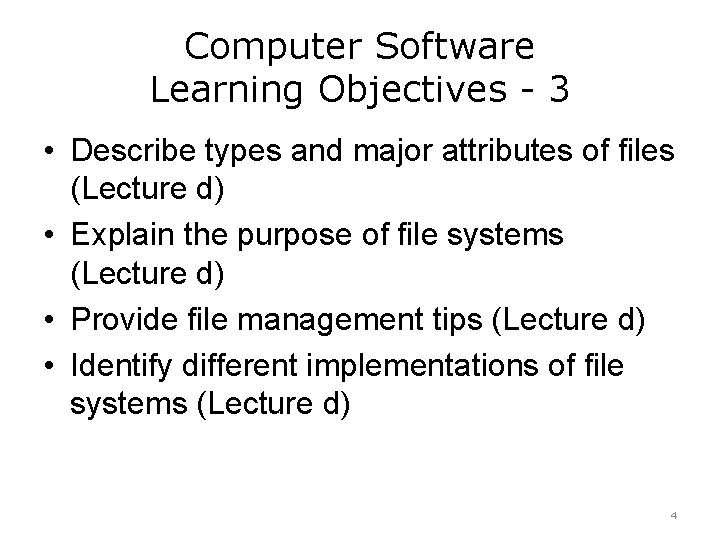 Computer Software Learning Objectives - 3 • Describe types and major attributes of files