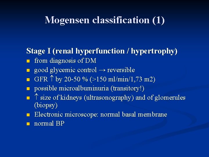 Mogensen classification (1) Stage I (renal hyperfunction / hypertrophy) n n n n from
