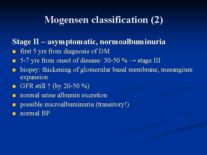 Mogensen classification (2) Stage II – asymptomatic, normoalbuminuria n n n n first 5