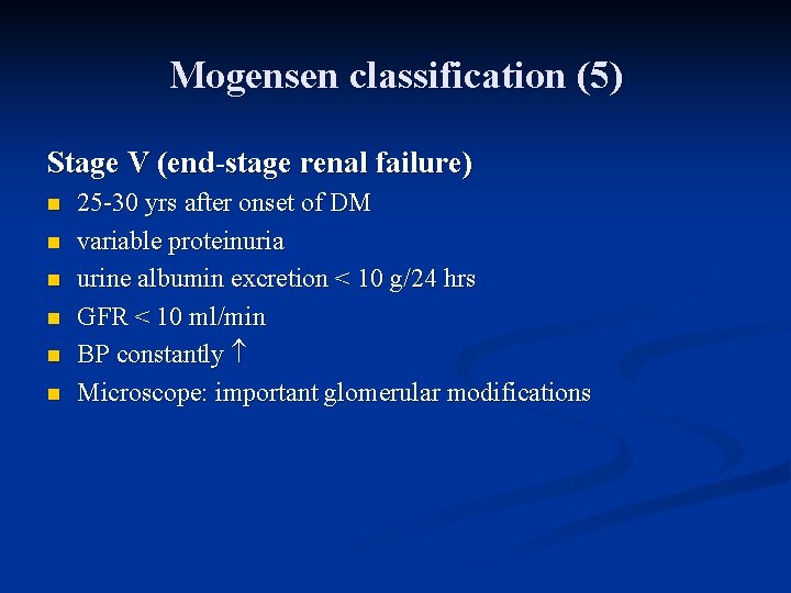 Mogensen classification (5) Stage V (end-stage renal failure) n n n 25 -30 yrs