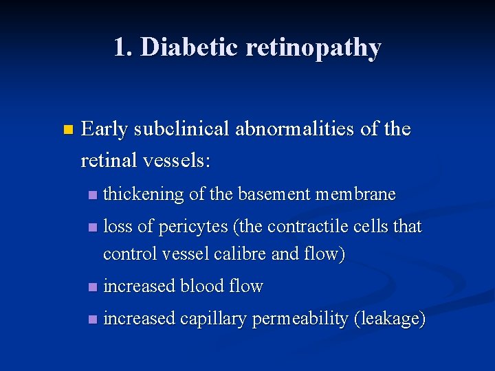 1. Diabetic retinopathy n Early subclinical abnormalities of the retinal vessels: n thickening of