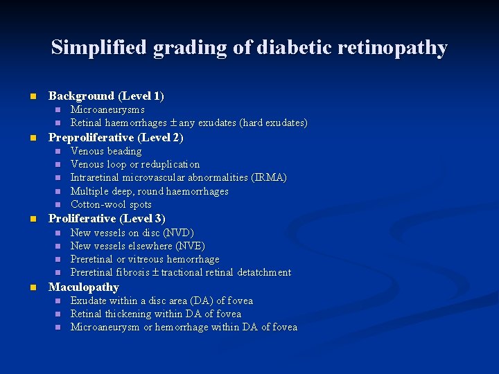 Simplified grading of diabetic retinopathy n Background (Level 1) n n n Preproliferative (Level
