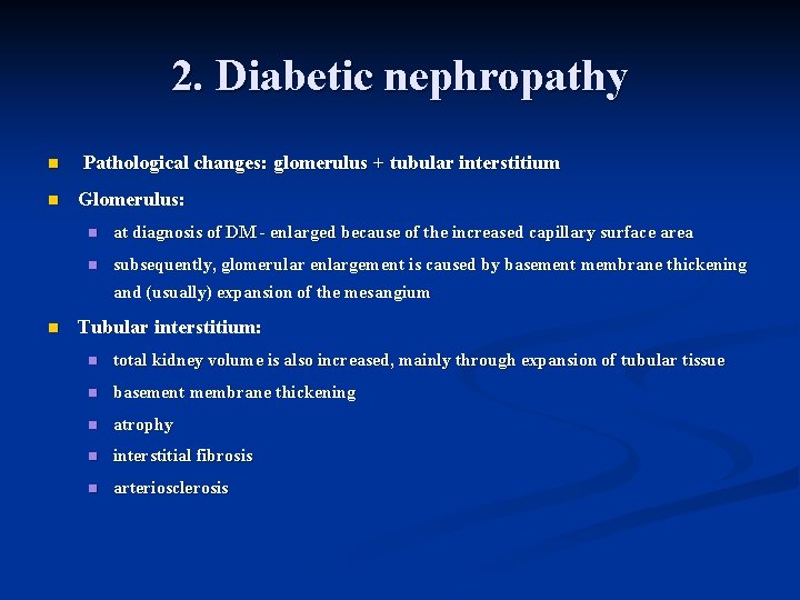 2. Diabetic nephropathy n n Pathological changes: glomerulus + tubular interstitium Glomerulus: n at