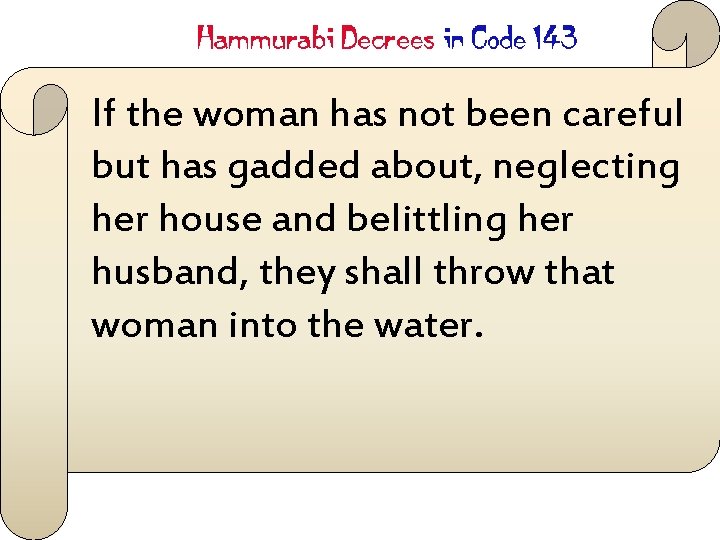 If the woman has not been careful but has gadded about, neglecting her house