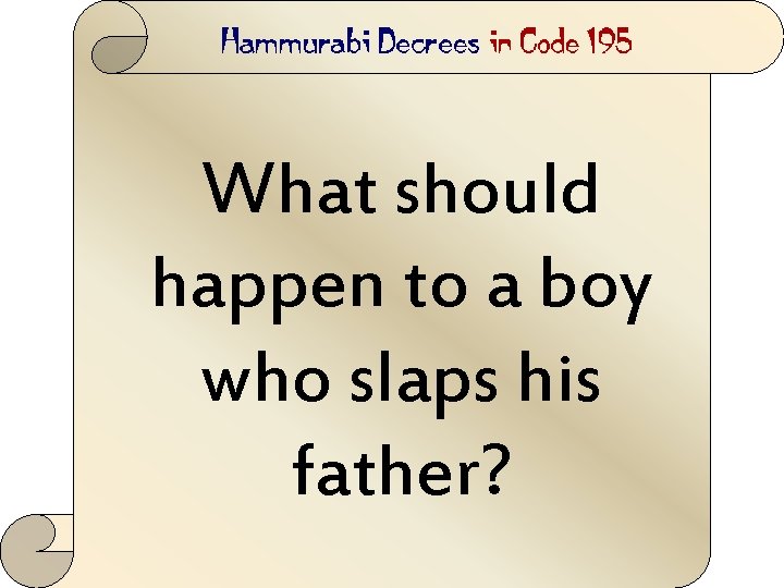 What should happen to a boy who slaps his father? 