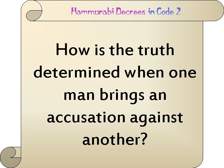 How is the truth determined when one man brings an accusation against another? 