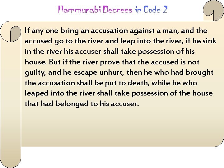 If any one bring an accusation against a man, and the accused go to