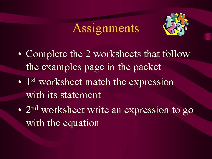 Assignments • Complete the 2 worksheets that follow the examples page in the packet Assignments • Complete the 2 worksheets that follow the examples page in the packet