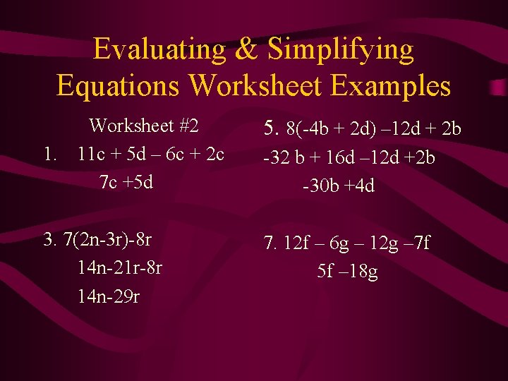 Evaluating & Simplifying Equations Worksheet Examples Worksheet #2 1. 11 c + 5 d Evaluating & Simplifying Equations Worksheet Examples Worksheet #2 1. 11 c + 5 d