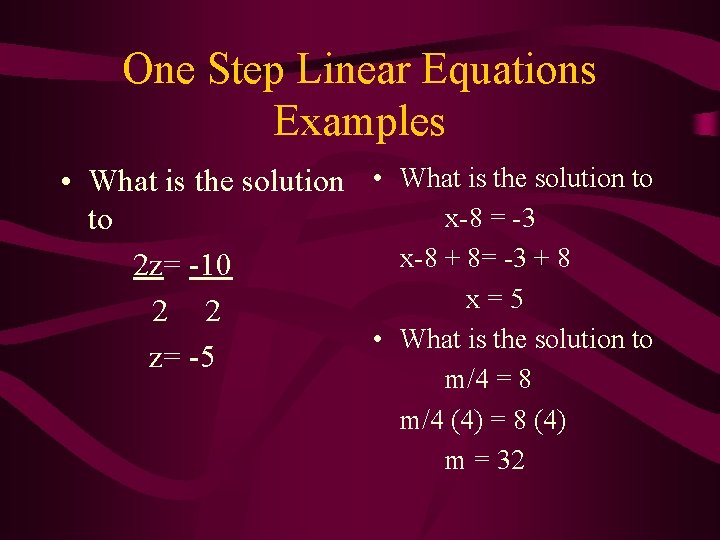 One Step Linear Equations Examples • What is the solution to x-8 = -3 One Step Linear Equations Examples • What is the solution to x-8 = -3