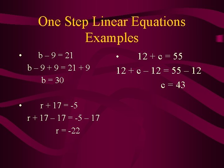 One Step Linear Equations Examples • b – 9 = 21 b – 9 One Step Linear Equations Examples • b – 9 = 21 b – 9