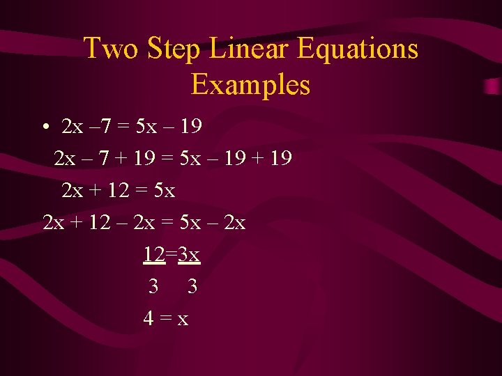 Two Step Linear Equations Examples • 2 x – 7 = 5 x – Two Step Linear Equations Examples • 2 x – 7 = 5 x –
