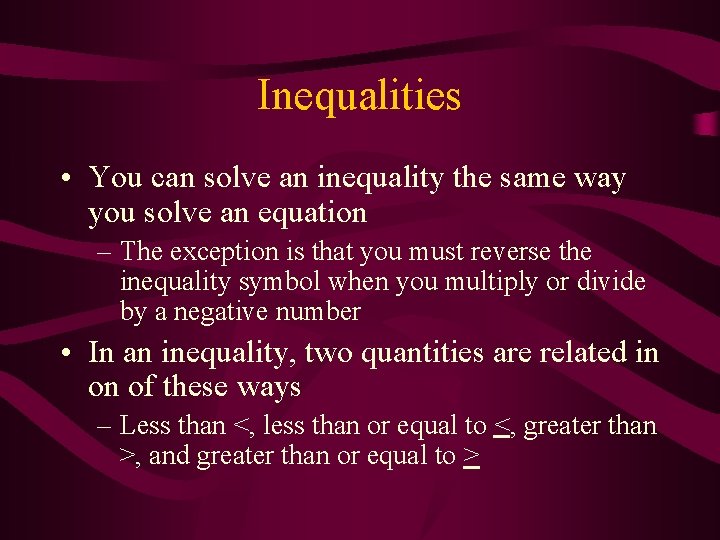 Inequalities • You can solve an inequality the same way you solve an equation Inequalities • You can solve an inequality the same way you solve an equation