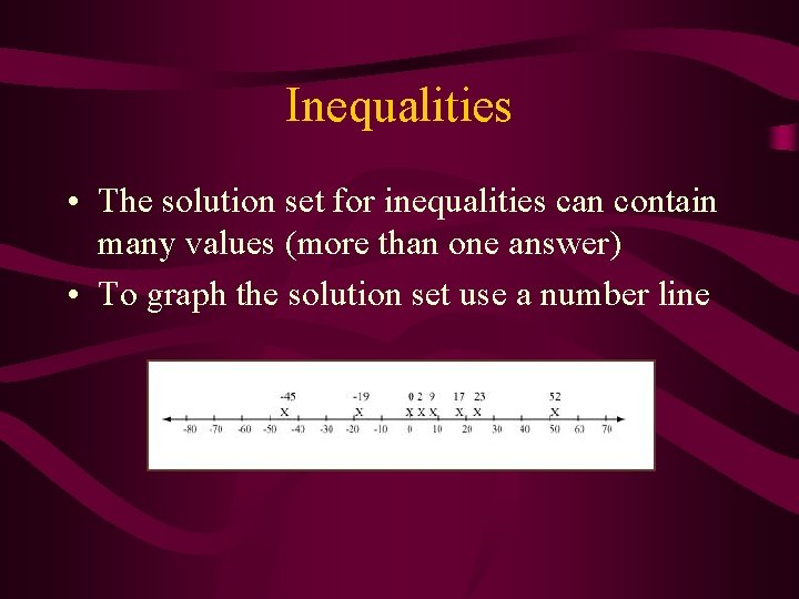 Inequalities • The solution set for inequalities can contain many values (more than one Inequalities • The solution set for inequalities can contain many values (more than one