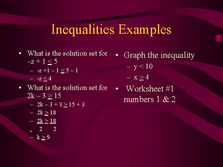Inequalities Examples • What is the solution set for –z + 1 < 5 Inequalities Examples • What is the solution set for –z + 1 < 5