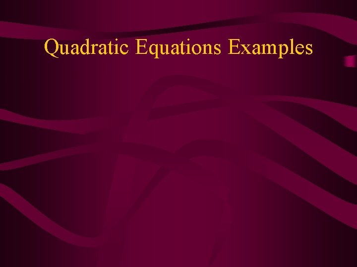 Quadratic Equations Examples Quadratic Equations Examples