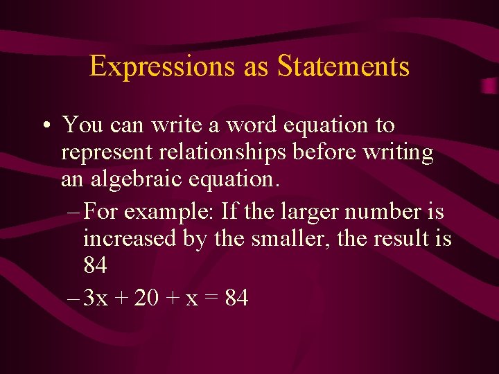 Expressions as Statements • You can write a word equation to represent relationships before Expressions as Statements • You can write a word equation to represent relationships before