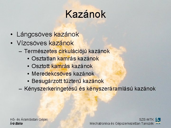 Kazánok • Lángcsöves kazánok • Vízcsöves kazánok – Természetes cirkulációjú kazánok • Osztatlan kamrás