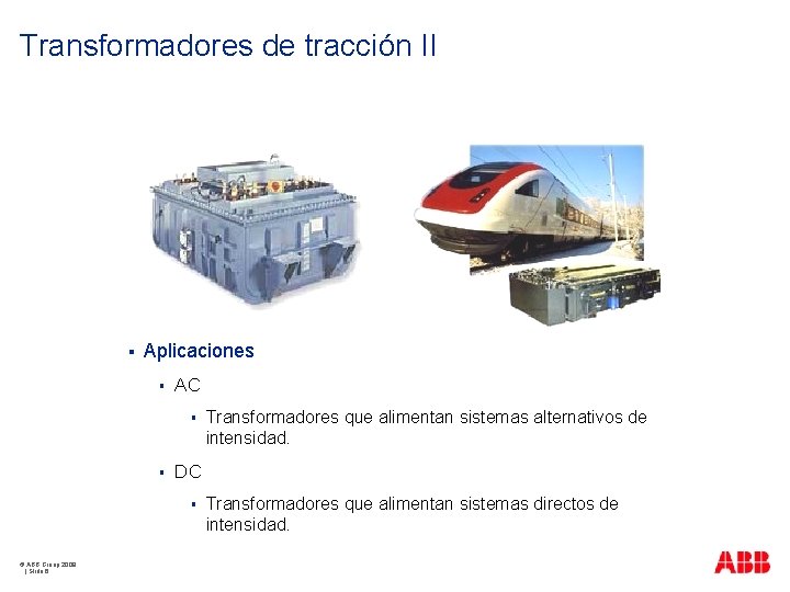 Transformadores de tracción II § Aplicaciones § AC § § DC § © ABB