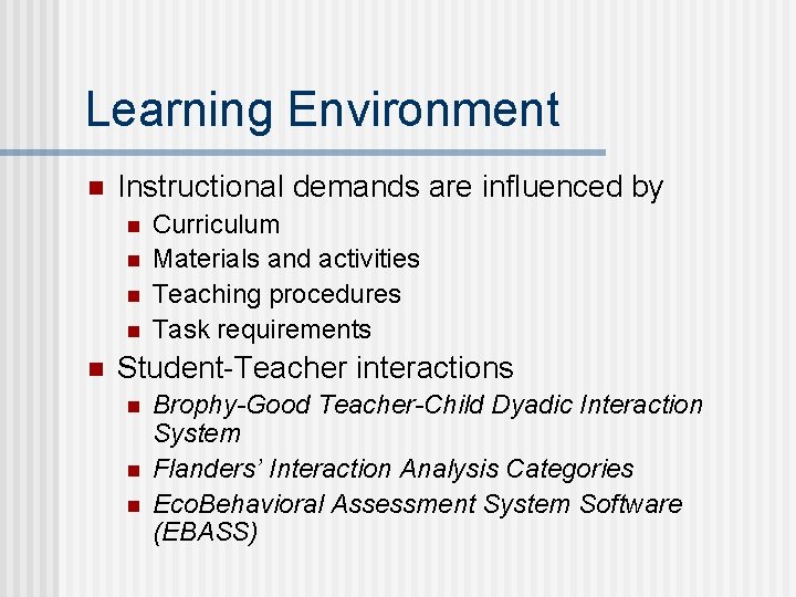 Learning Environment n Instructional demands are influenced by n n n Curriculum Materials and