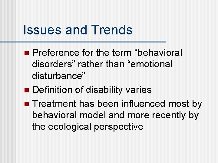 Issues and Trends Preference for the term “behavioral disorders” rather than “emotional disturbance” n