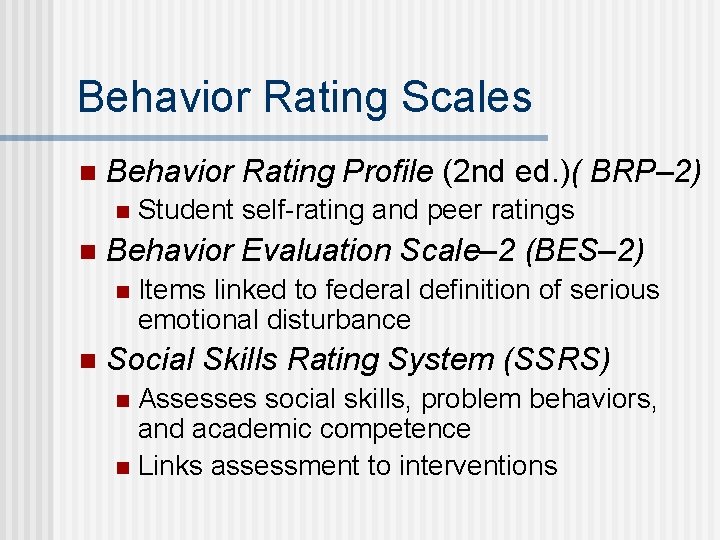 Behavior Rating Scales n Behavior Rating Profile (2 nd ed. )( BRP– 2) n