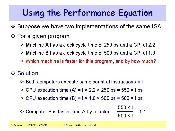 Using the Performance Equation v Suppose we have two implementations of the same ISA