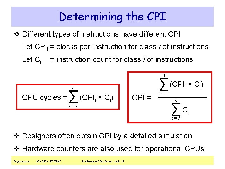Determining the CPI v Different types of instructions have different CPI Let CPIi =