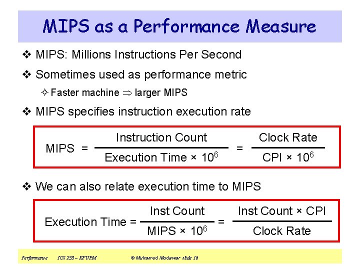 MIPS as a Performance Measure v MIPS: Millions Instructions Per Second v Sometimes used