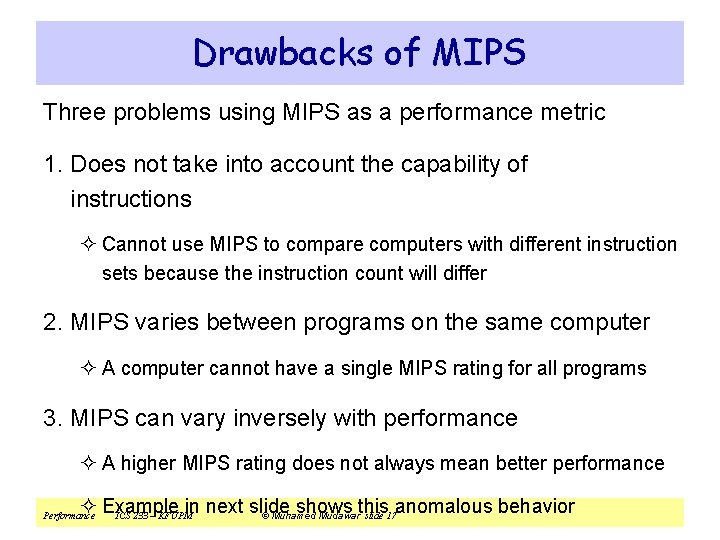 Drawbacks of MIPS Three problems using MIPS as a performance metric 1. Does not
