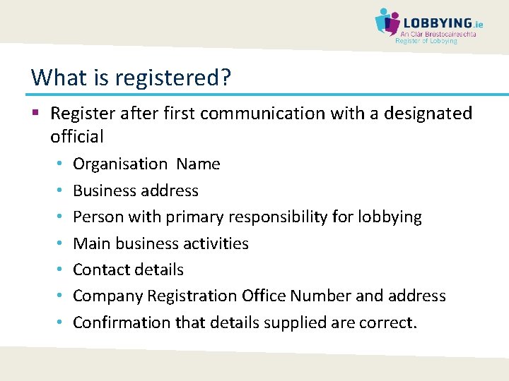 What is registered? § Register after first communication with a designated official • •