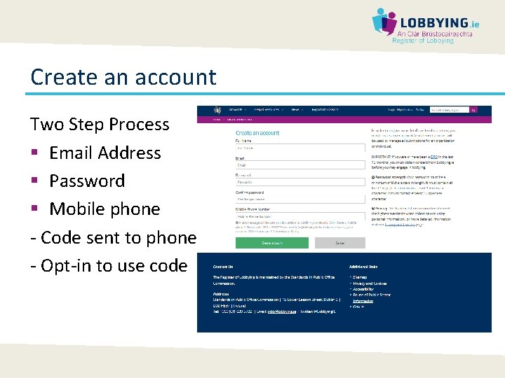 Create an account Two Step Process § Email Address § Password § Mobile phone