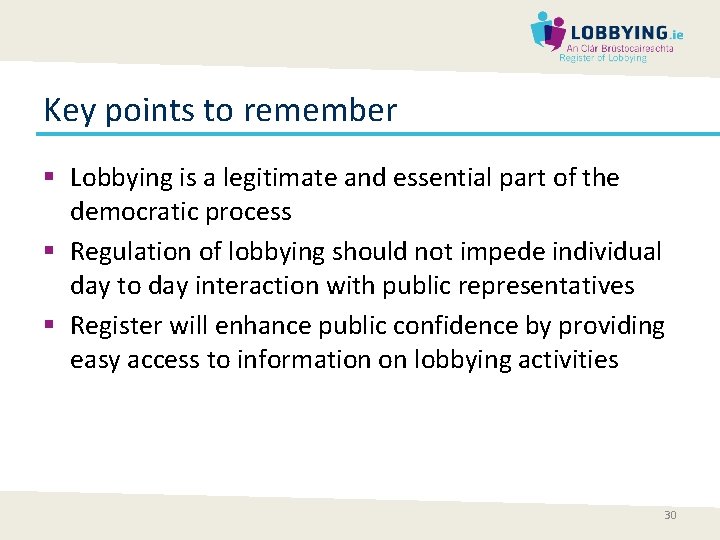 Key points to remember § Lobbying is a legitimate and essential part of the