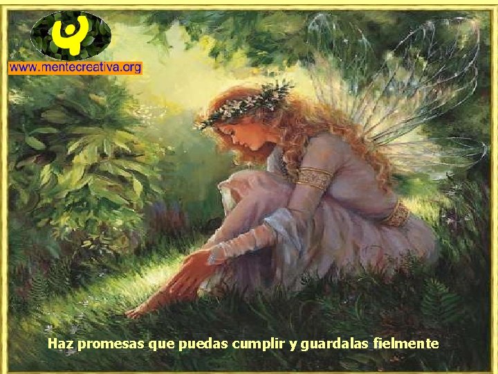 Haz promesas que puedas cumplir y guardalas fielmente 