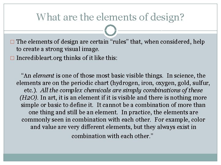 What are the elements of design? � The elements of design are certain “rules”