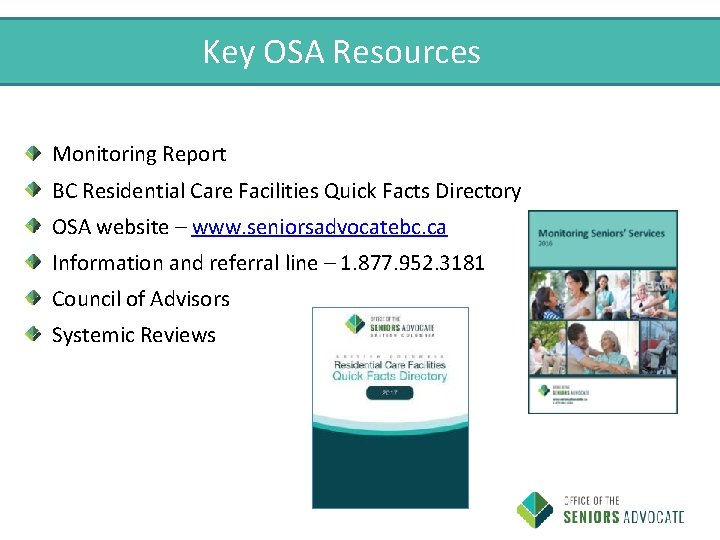 Key OSA Resources Monitoring Report BC Residential Care Facilities Quick Facts Directory OSA website