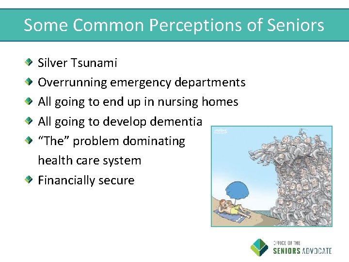 Some Common Perceptions of Seniors Silver Tsunami Overrunning emergency departments All going to end