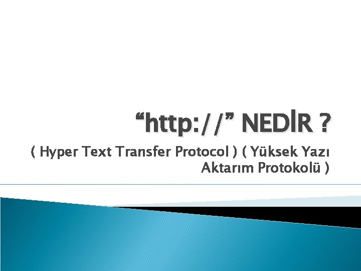 “http: //” NEDİR ? ( Hyper Text Transfer Protocol ) ( Yüksek Yazı Aktarım