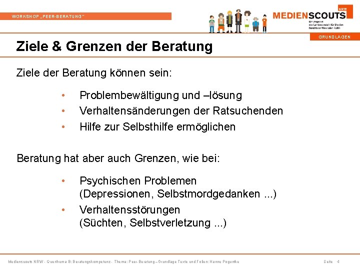 WORKSHOP „PEER-BERATUNG“ Ziele & Grenzen der Beratung GRUNDLAGEN Ziele der Beratung können sein: •