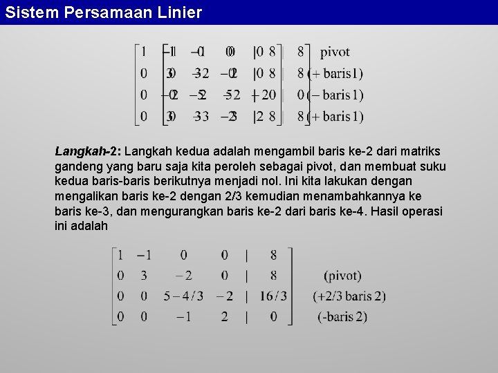 Sistem Persamaan Linier Langkah-2: Langkah kedua adalah mengambil baris ke-2 dari matriks gandeng yang