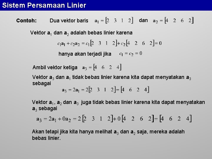 Sistem Persamaan Linier Contoh: Dua vektor baris dan Vektor a 1 dan a 2