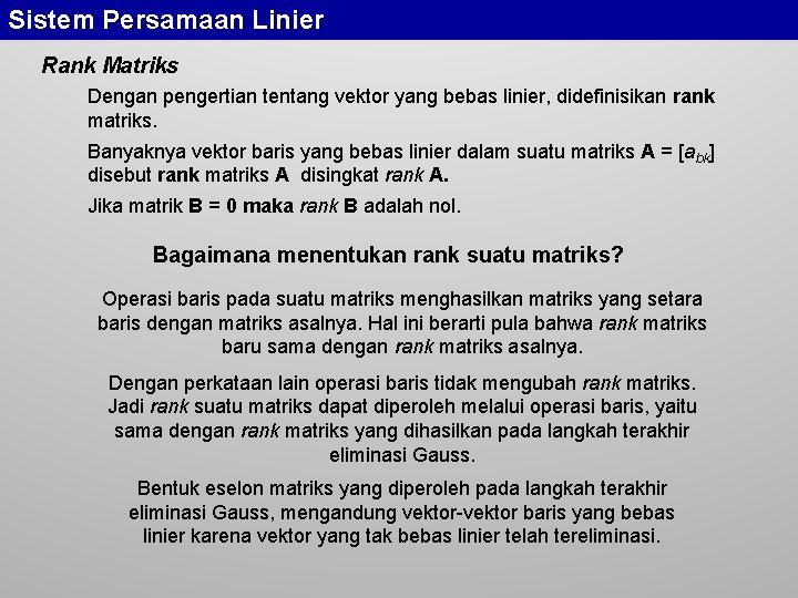 Sistem Persamaan Linier Rank Matriks Dengan pengertian tentang vektor yang bebas linier, didefinisikan rank