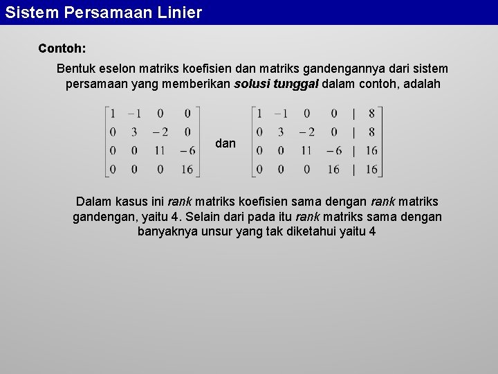 Sistem Persamaan Linier Contoh: Bentuk eselon matriks koefisien dan matriks gandengannya dari sistem persamaan
